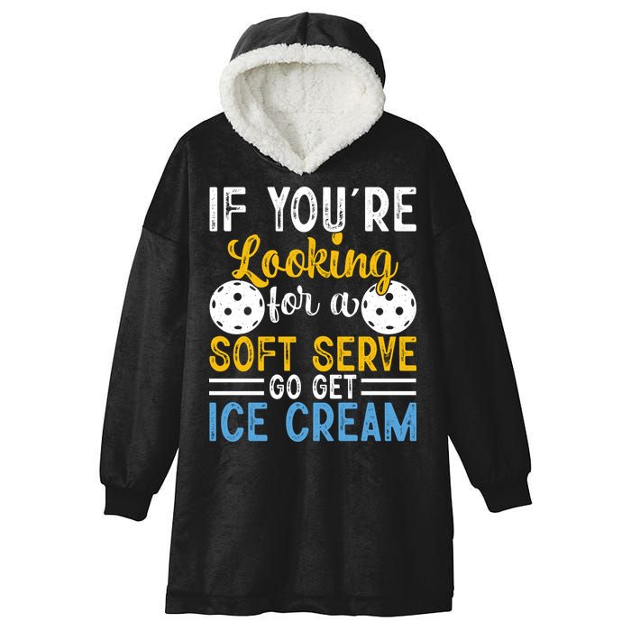 If You Looking For A Soft Serve Got Get Ice Cream Pickleball Gift Hooded Wearable Blanket