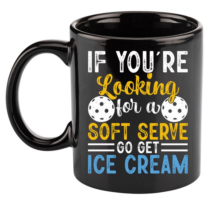 If You Looking For A Soft Serve Got Get Ice Cream Pickleball Gift 11oz C Handle Ceramic Mug