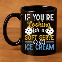 If You Looking For A Soft Serve Got Get Ice Cream Pickleball Gift 11oz C Handle Ceramic Mug