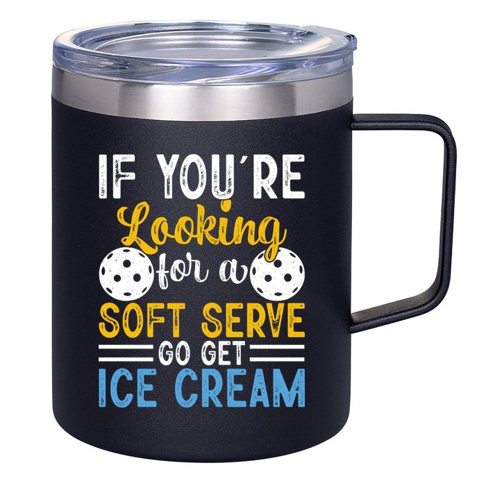 If You Looking For A Soft Serve Got Get Ice Cream Pickleball Gift 12oz Stainless Steel Coffee Mug