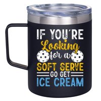 If You Looking For A Soft Serve Got Get Ice Cream Pickleball Gift 12oz Stainless Steel Coffee Mug