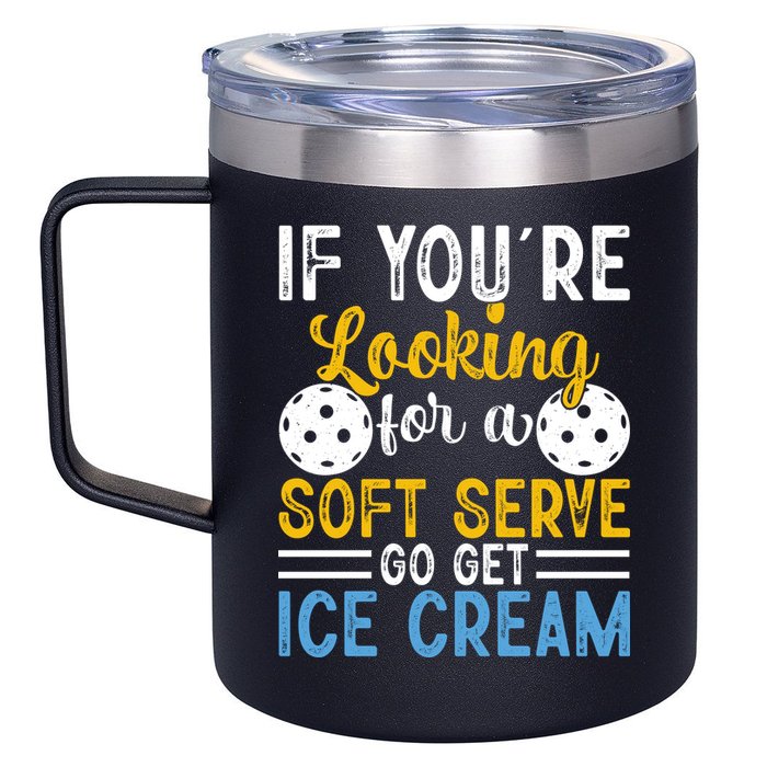 If You Looking For A Soft Serve Got Get Ice Cream Pickleball Gift 12oz Stainless Steel Coffee Mug