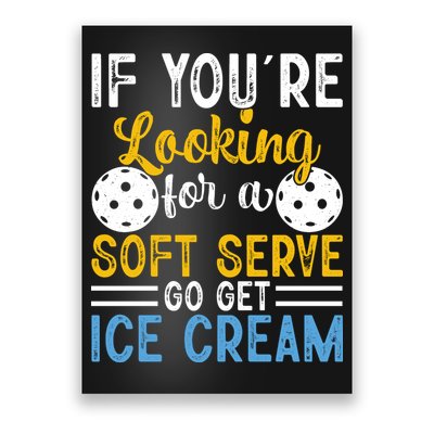 If You Looking For A Soft Serve Got Get Ice Cream Pickleball Gift Poster
