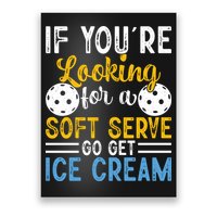 If You Looking For A Soft Serve Got Get Ice Cream Pickleball Gift Poster