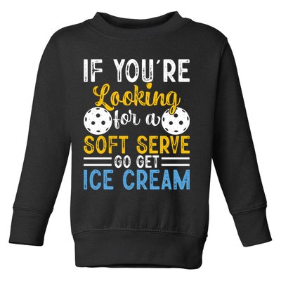 If You Looking For A Soft Serve Got Get Ice Cream Pickleball Gift Toddler Sweatshirt