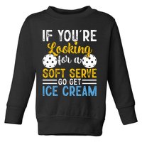 If You Looking For A Soft Serve Got Get Ice Cream Pickleball Gift Toddler Sweatshirt