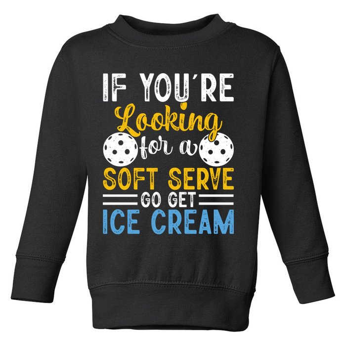 If You Looking For A Soft Serve Got Get Ice Cream Pickleball Gift Toddler Sweatshirt