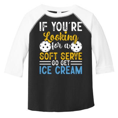 If You Looking For A Soft Serve Got Get Ice Cream Pickleball Gift Toddler Fine Jersey T-Shirt