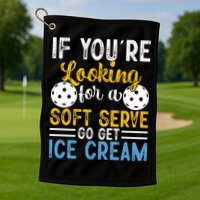 If You Looking For A Soft Serve Got Get Ice Cream Pickleball Gift Golf Towel