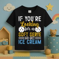 If You Looking For A Soft Serve Got Get Ice Cream Pickleball Gift Toddler T-Shirt