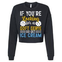 If You Looking For A Soft Serve Got Get Ice Cream Pickleball Gift Cropped Pullover Crew