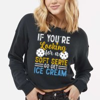 If You Looking For A Soft Serve Got Get Ice Cream Pickleball Gift Cropped Pullover Crew