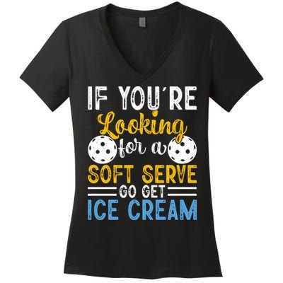 If You Looking For A Soft Serve Got Get Ice Cream Pickleball Gift Women's V-Neck T-Shirt