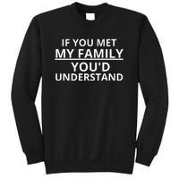 If You Met My Family, You Would Understand Sweatshirt