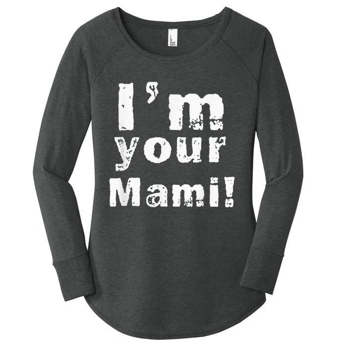 Im Your Mami Mom Mama Funny Mothers Day Women's Perfect Tri Tunic Long Sleeve Shirt