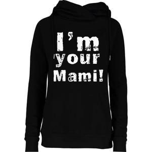 Im Your Mami Mom Mama Funny Mothers Day Womens Funnel Neck Pullover Hood