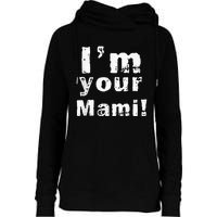 Im Your Mami Mom Mama Funny Mothers Day Womens Funnel Neck Pullover Hood