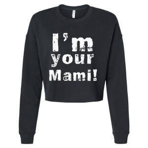 Im Your Mami Mom Mama Funny Mothers Day Cropped Pullover Crew