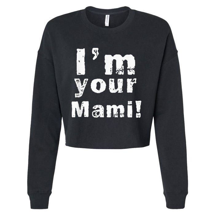 Im Your Mami Mom Mama Funny Mothers Day Cropped Pullover Crew