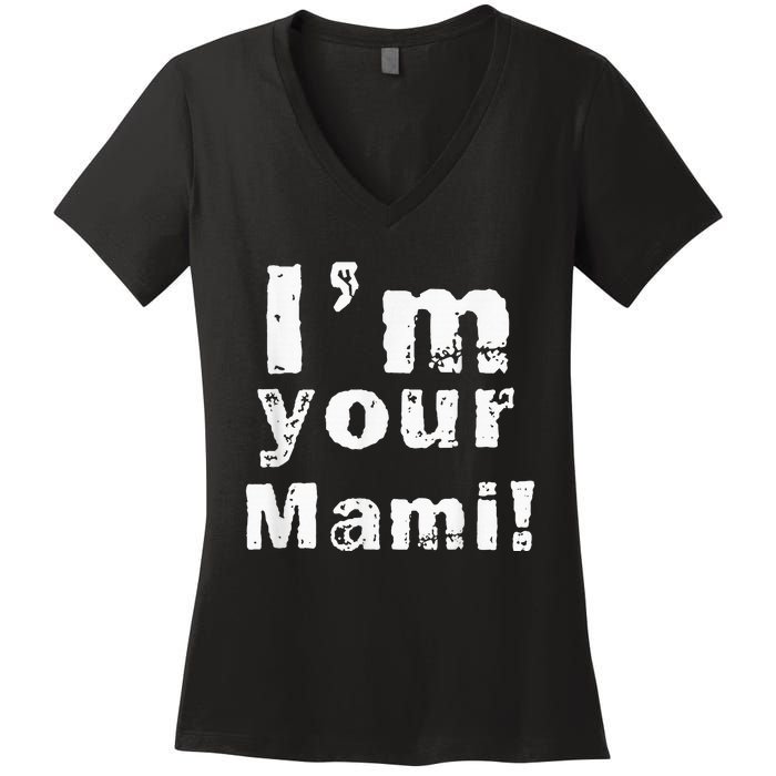 Im Your Mami Mom Mama Funny Mothers Day Women's V-Neck T-Shirt