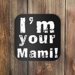 Im Your Mami Mom Mama Funny Mothers Day Coaster