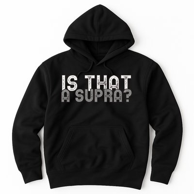 Is That a Supra Funny Car Auto Enthusiast JDM  Hoodie