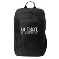 Is That a Supra Funny Car Auto Enthusiast JDM  City Backpack