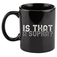 Is That a Supra Funny Car Auto Enthusiast JDM  11oz C Handle Ceramic Mug