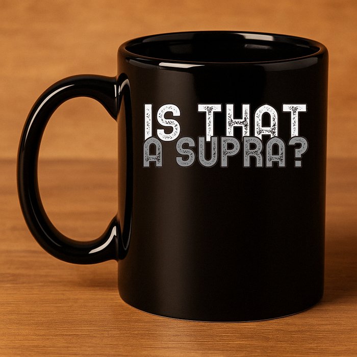 Is That a Supra Funny Car Auto Enthusiast JDM  11oz C Handle Ceramic Mug