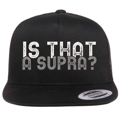 Is That a Supra Funny Car Auto Enthusiast JDM  Flat Bill Trucker Hat