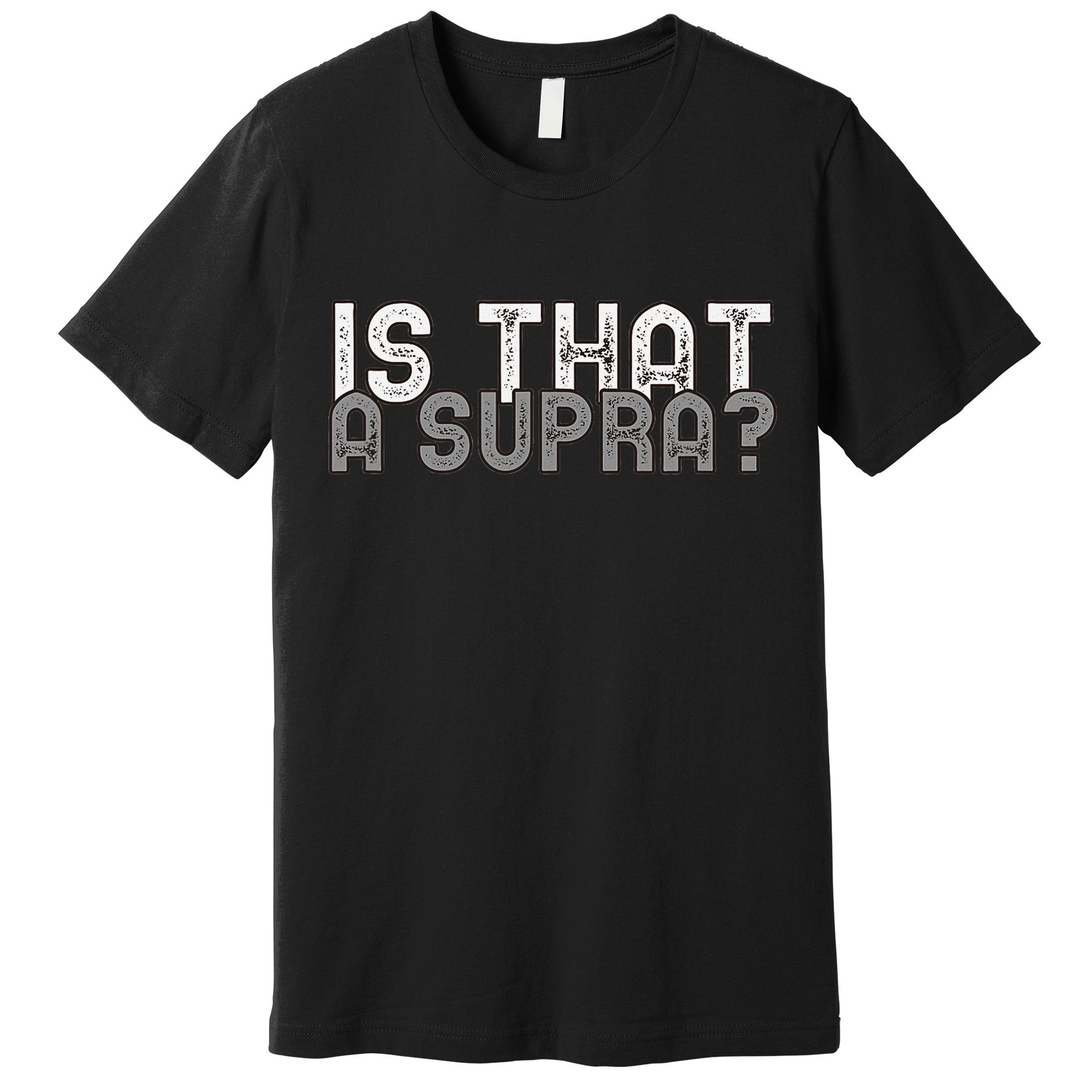 Is That a Supra Funny Car Auto Enthusiast JDM  Premium T-Shirt