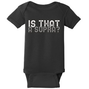 Is That a Supra Funny Car Auto Enthusiast JDM  Baby Bodysuit