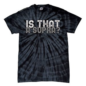 Is That a Supra Funny Car Auto Enthusiast JDM  Tie-Dye T-Shirt