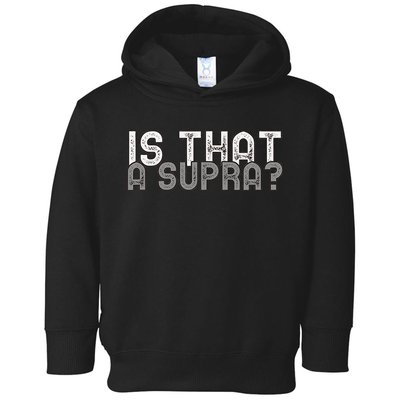 Is That a Supra Funny Car Auto Enthusiast JDM  Toddler Hoodie