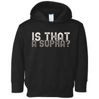 Is That a Supra Funny Car Auto Enthusiast JDM  Toddler Hoodie