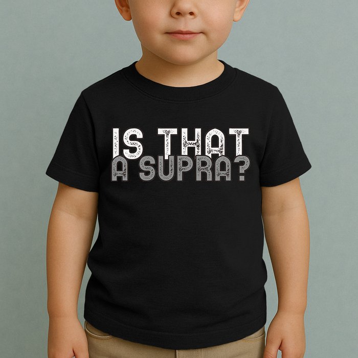 Is That a Supra Funny Car Auto Enthusiast JDM  Toddler T-Shirt