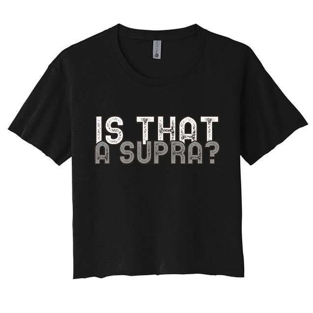 Is That a Supra Funny Car Auto Enthusiast JDM  Women's Crop Top Tee