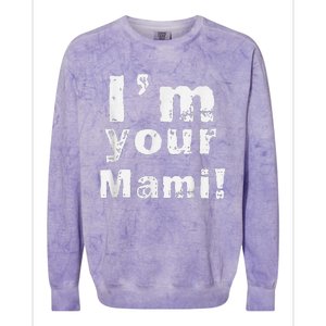 IM Your Mami Mom Mama Funny MotherS Day  MotherS Day Colorblast Crewneck Sweatshirt