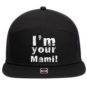 IM Your Mami Mom Mama Funny MotherS Day  MotherS Day 7 Panel Mesh Trucker Snapback Hat