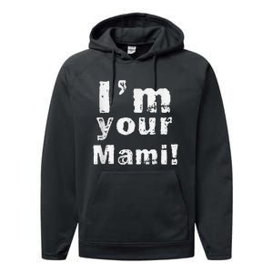 IM Your Mami Mom Mama Funny MotherS Day  MotherS Day Performance Fleece Hoodie