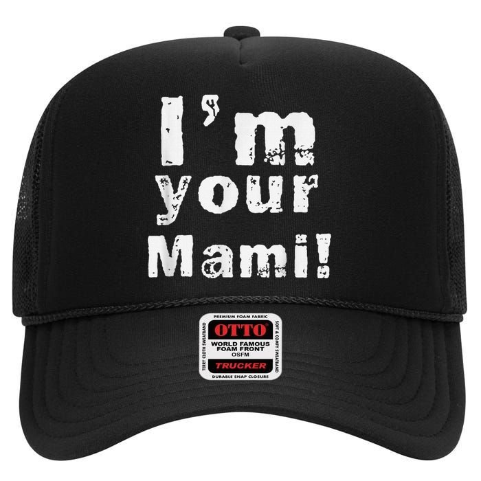 IM Your Mami Mom Mama Funny MotherS Day  MotherS Day High Crown Mesh Back Trucker Hat