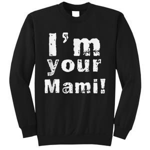 IM Your Mami Mom Mama Funny MotherS Day  MotherS Day Sweatshirt