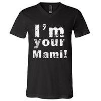 IM Your Mami Mom Mama Funny MotherS Day  MotherS Day V-Neck T-Shirt