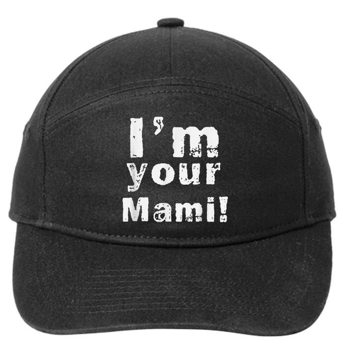 IM Your Mami Mom Mama Funny MotherS Day  MotherS Day 7-Panel Snapback Hat