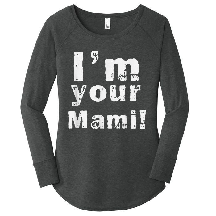 IM Your Mami Mom Mama Funny MotherS Day  MotherS Day Women's Perfect Tri Tunic Long Sleeve Shirt