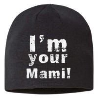 IM Your Mami Mom Mama Funny MotherS Day  MotherS Day Sustainable Beanie