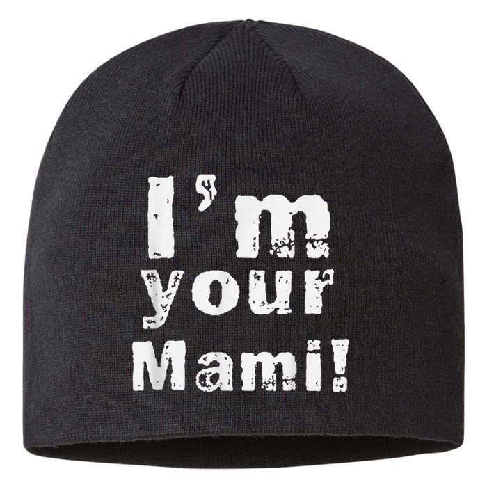 IM Your Mami Mom Mama Funny MotherS Day  MotherS Day Sustainable Beanie