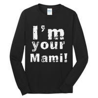 IM Your Mami Mom Mama Funny MotherS Day  MotherS Day Tall Long Sleeve T-Shirt