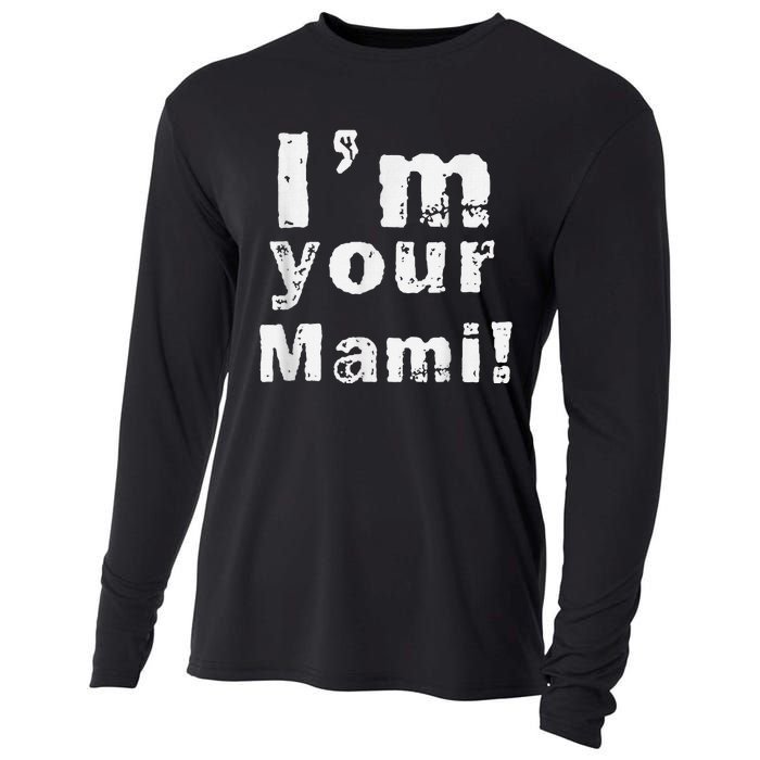 IM Your Mami Mom Mama Funny MotherS Day  MotherS Day Cooling Performance Long Sleeve Crew