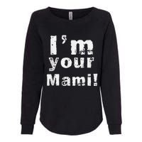 IM Your Mami Mom Mama Funny MotherS Day  MotherS Day Womens California Wash Sweatshirt